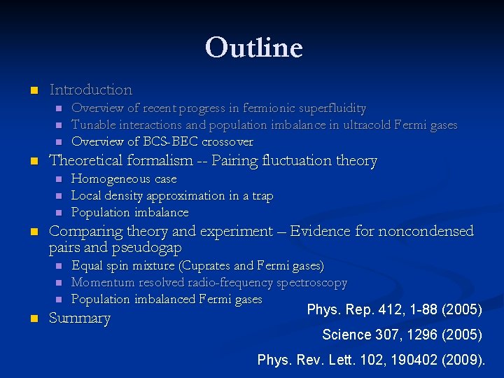 Outline n Introduction n n Theoretical formalism -- Pairing fluctuation theory n n Homogeneous