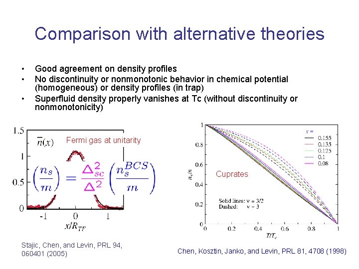 Comparison with alternative theories • • • Good agreement on density profiles No discontinuity