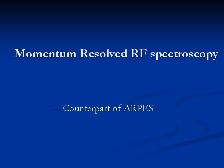 Momentum Resolved RF spectroscopy --- Counterpart of ARPES 