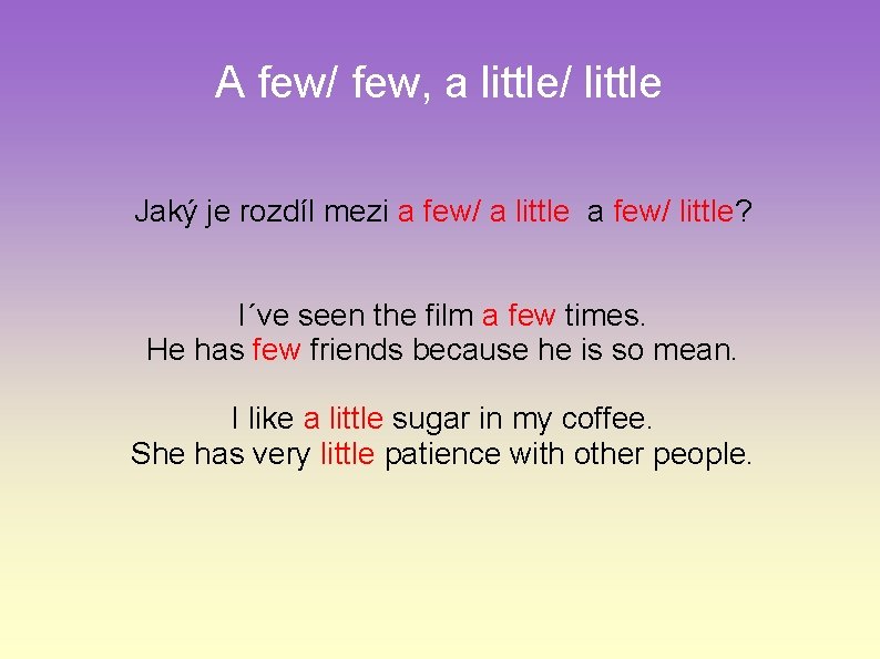 A few/ few, a little/ little Jaký je rozdíl mezi a few/ a little