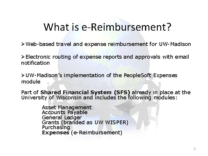 What is e-Reimbursement? ØWeb-based travel and expense reimbursement for UW-Madison ØElectronic routing of expense