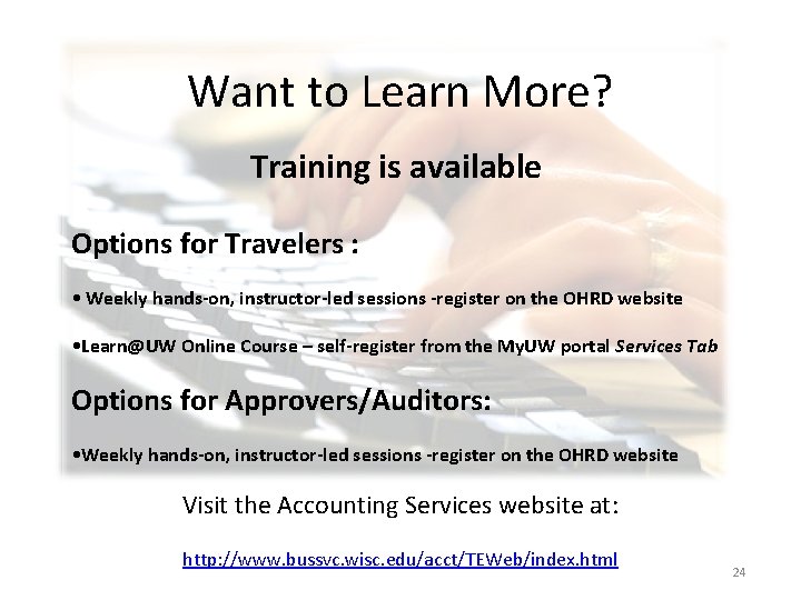 Want to Learn More? Training is available Options for Travelers : • Weekly hands-on,