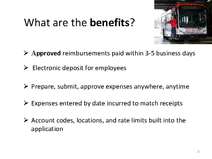 What are the benefits? Ø Approved reimbursements paid within 3 -5 business days Ø