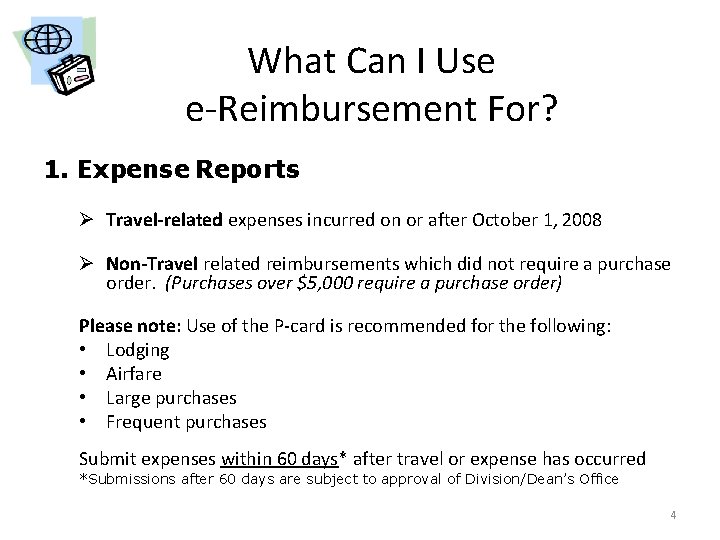 What Can I Use e-Reimbursement For? 1. Expense Reports Ø Travel-related expenses incurred on