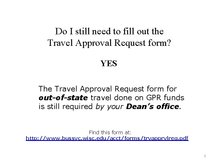 Do I still need to fill out the Travel Approval Request form? YES The