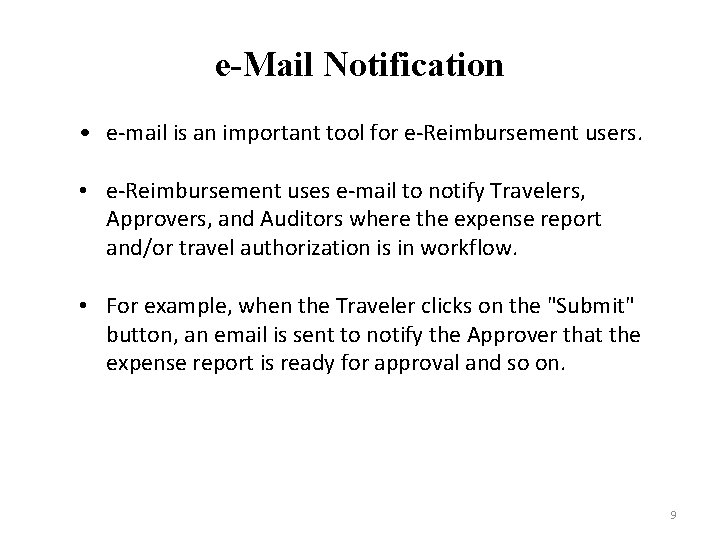 e-Mail Notification • e-mail is an important tool for e-Reimbursement users. • e-Reimbursement uses