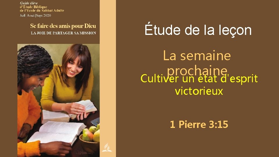 Étude de la leçon La semaine prochaine Cultiver un état d'esprit victorieux 1 Pierre