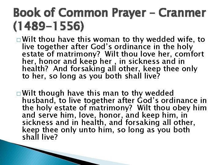 Book of Common Prayer – Cranmer (1489 -1556) � Wilt thou have this woman