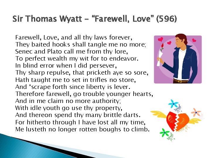 Sir Thomas Wyatt - “Farewell, Love” (596) Farewell, Love, and all thy laws forever,