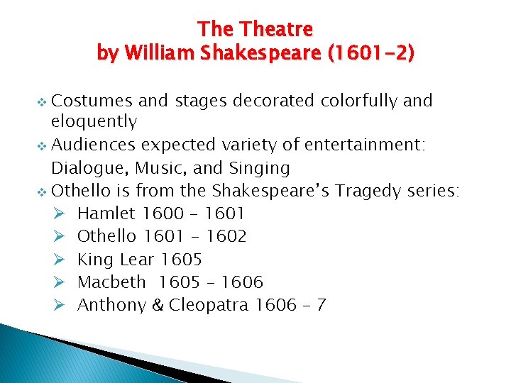 The Theatre by William Shakespeare (1601 -2) Costumes and stages decorated colorfully and eloquently