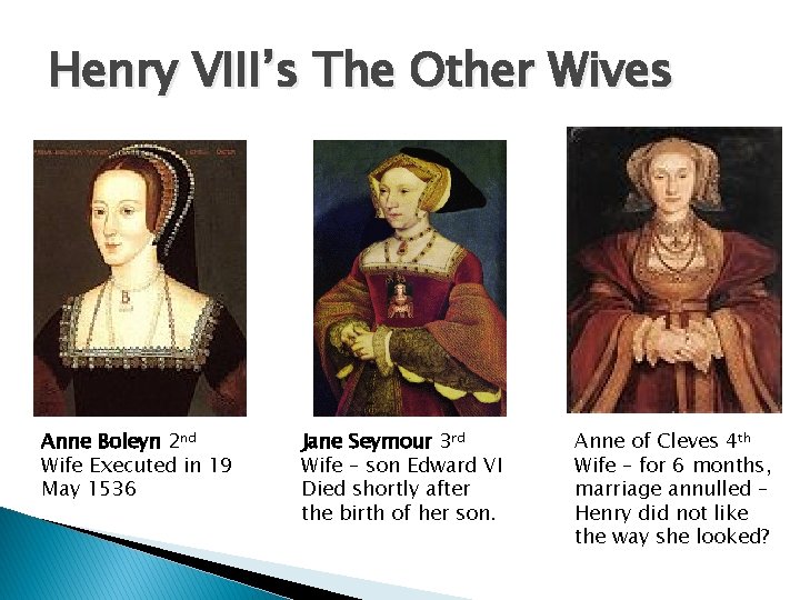 Henry VIII’s The Other Wives Anne Boleyn 2 nd Wife Executed in 19 May