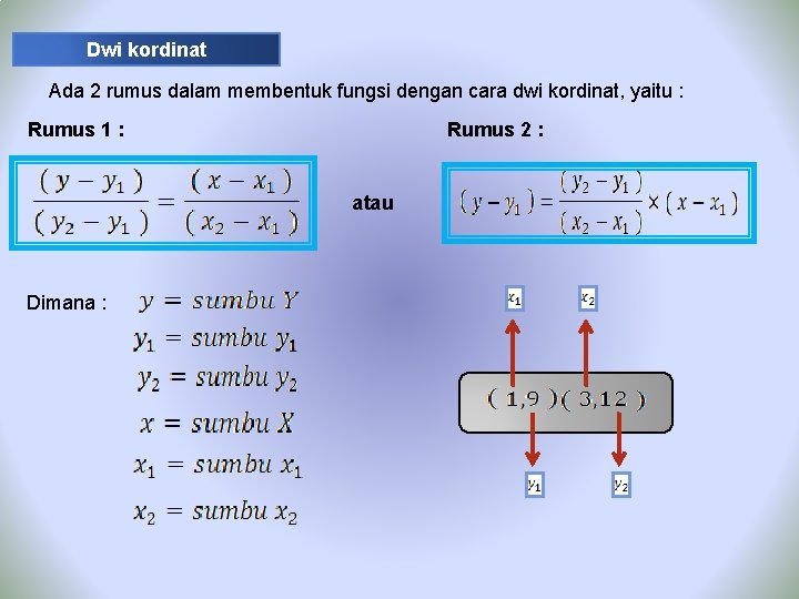 Dwi kordinat Ada 2 rumus dalam membentuk fungsi dengan cara dwi kordinat, yaitu :