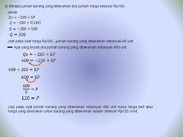 b) Berapa jumlah barang yang ditawarkan jika jumlah harga sebesar Rp 100. jawab Jadi