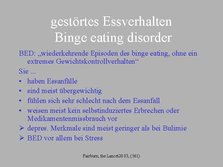 gestörtes Essverhalten Binge eating disorder BED: „wiederkehrende Episoden des binge eating, ohne ein extremes