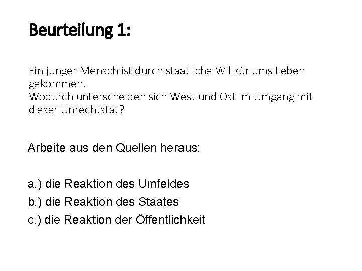 Beurteilung 1: Ein junger Mensch ist durch staatliche Willkür ums Leben gekommen. Wodurch unterscheiden