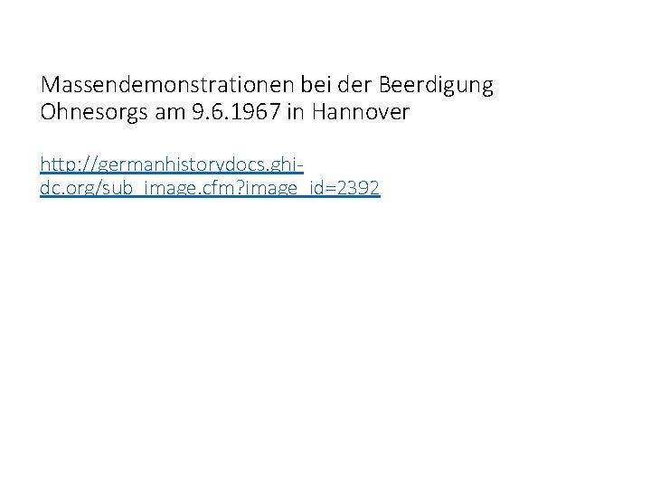 Massendemonstrationen bei der Beerdigung Ohnesorgs am 9. 6. 1967 in Hannover http: //germanhistorydocs. ghidc.