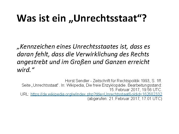 Was ist ein „Unrechtsstaat“? „Kennzeichen eines Unrechtsstaates ist, dass es daran fehlt, dass die