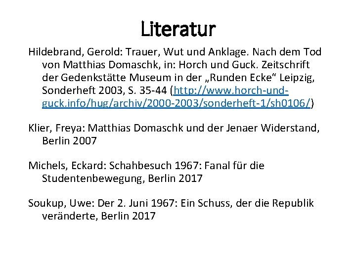 Literatur Hildebrand, Gerold: Trauer, Wut und Anklage. Nach dem Tod von Matthias Domaschk, in: