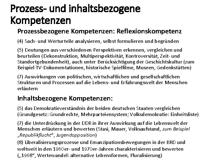 Prozess- und inhaltsbezogene Kompetenzen Prozessbezogene Kompetenzen: Reflexionskompetenz (4) Sach- und Werturteile analysieren, selbst formulieren