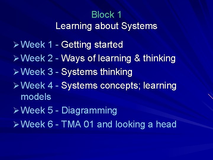 Block 1 Learning about Systems Ø Week 1 - Getting started Ø Week 2
