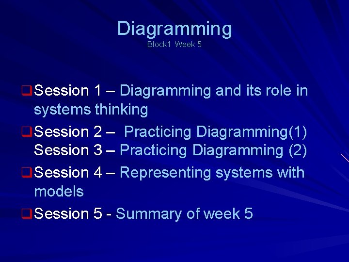 Diagramming Block 1 Week 5 q Session 1 – Diagramming and its role in