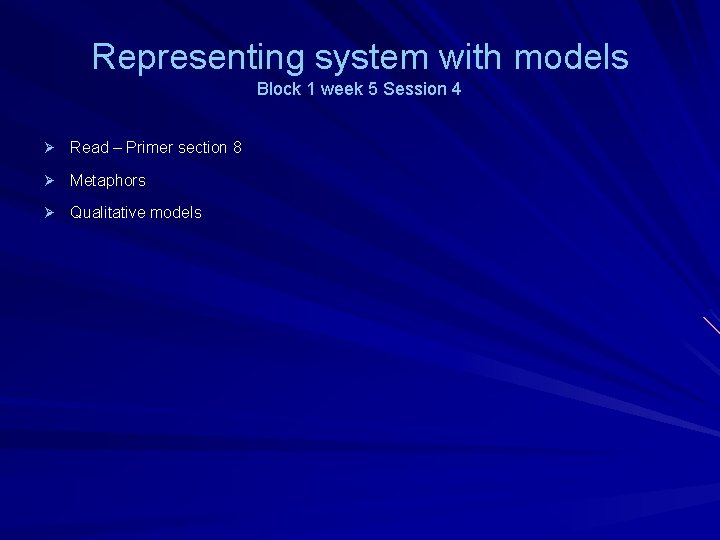 Representing system with models Block 1 week 5 Session 4 Ø Read – Primer Representing system with models Block 1 week 5 Session 4 Ø Read – Primer