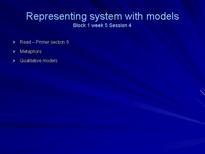 Representing system with models Block 1 week 5 Session 4 Ø Read – Primer