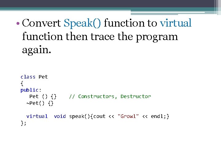  • Convert Speak() function to virtual function then trace the program again. class