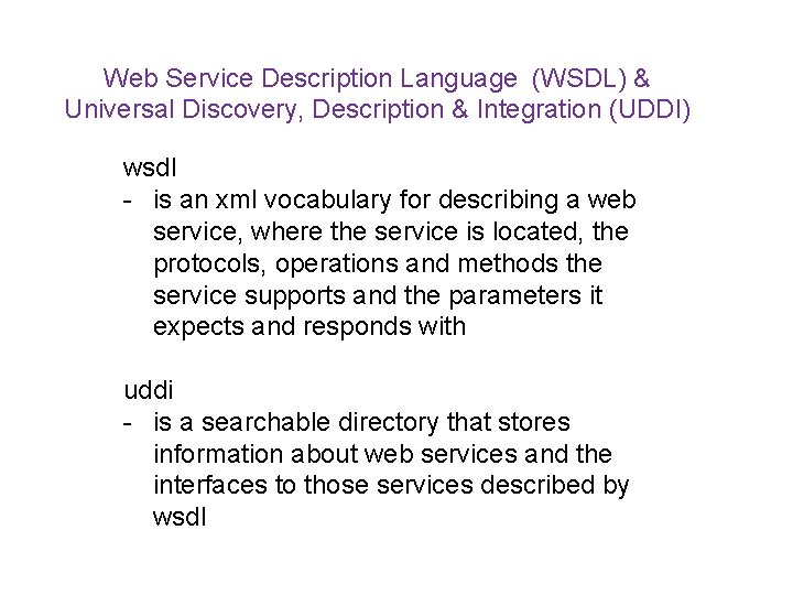 Web Service Description Language (WSDL) & Universal Discovery, Description & Integration (UDDI) wsdl -
