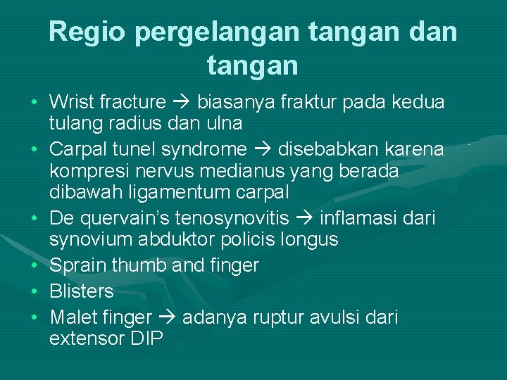 Regio pergelangan tangan dan tangan • Wrist fracture biasanya fraktur pada kedua tulang radius