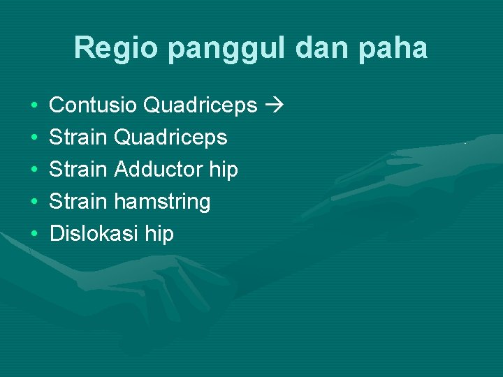 Regio panggul dan paha • • • Contusio Quadriceps Strain Quadriceps Strain Adductor hip