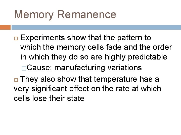 Memory Remanence Experiments show that the pattern to which the memory cells fade and