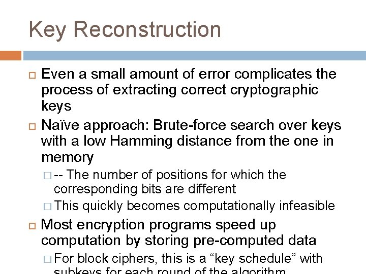 Key Reconstruction Even a small amount of error complicates the process of extracting correct