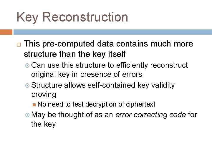 Key Reconstruction This pre-computed data contains much more structure than the key itself Can