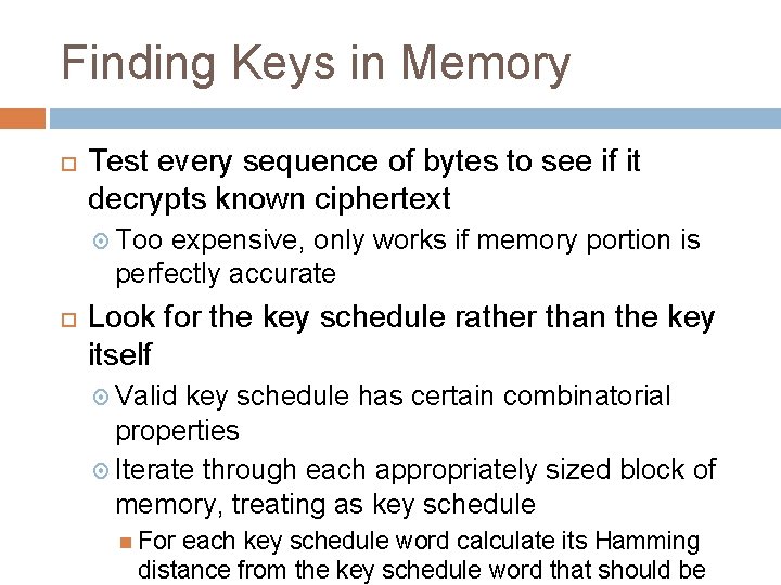 Finding Keys in Memory Test every sequence of bytes to see if it decrypts