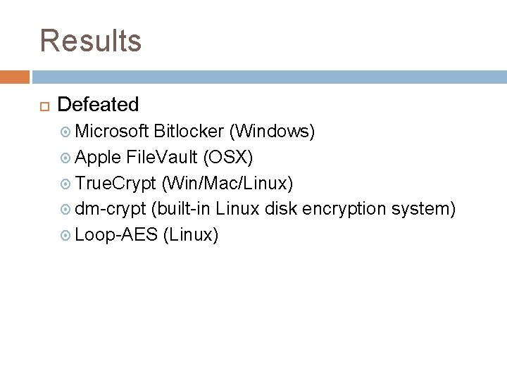 Results Defeated Microsoft Bitlocker (Windows) Apple File. Vault (OSX) True. Crypt (Win/Mac/Linux) dm-crypt (built-in