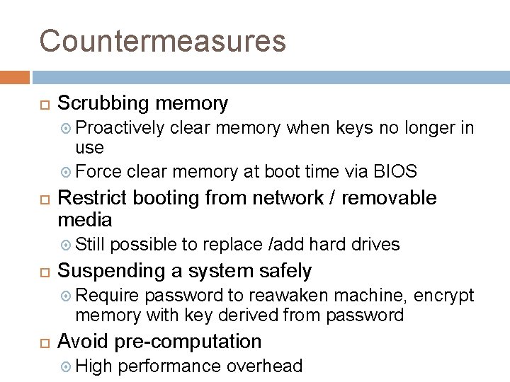 Countermeasures Scrubbing memory Proactively clear memory when keys no longer in use Force clear