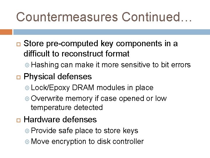 Countermeasures Continued… Store pre-computed key components in a difficult to reconstruct format Hashing can