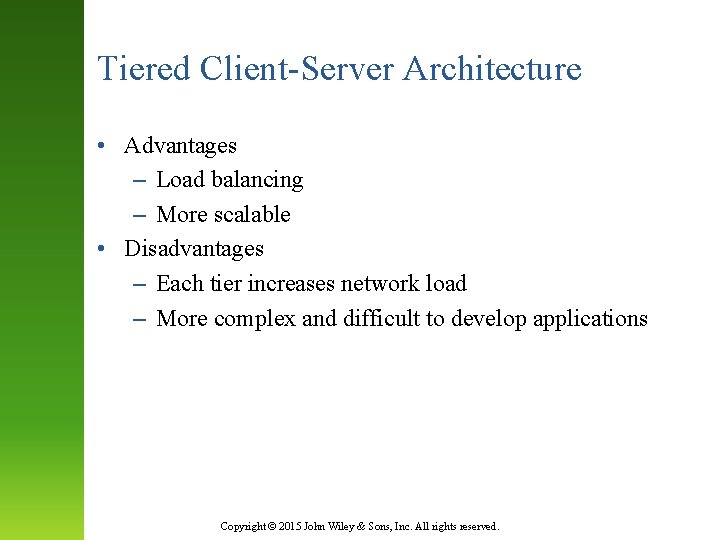 Tiered Client-Server Architecture • Advantages – Load balancing – More scalable • Disadvantages –