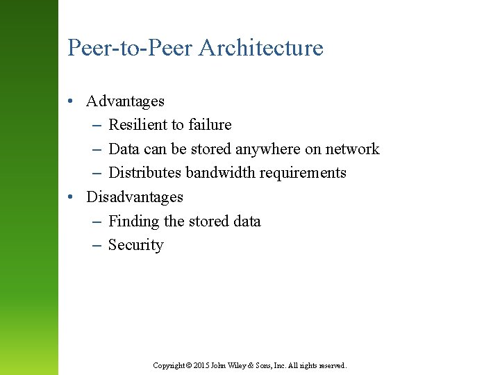 Peer-to-Peer Architecture • Advantages – Resilient to failure – Data can be stored anywhere