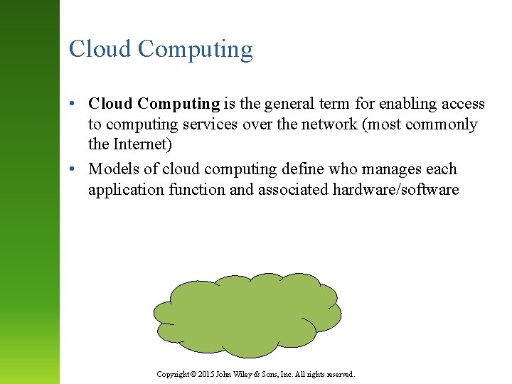 Cloud Computing • Cloud Computing is the general term for enabling access to computing