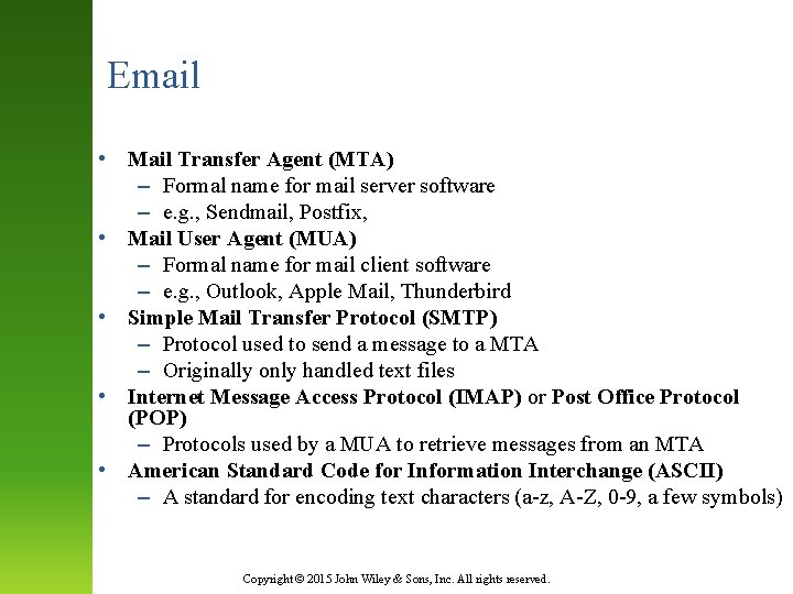 Email • Mail Transfer Agent (MTA) – Formal name for mail server software –