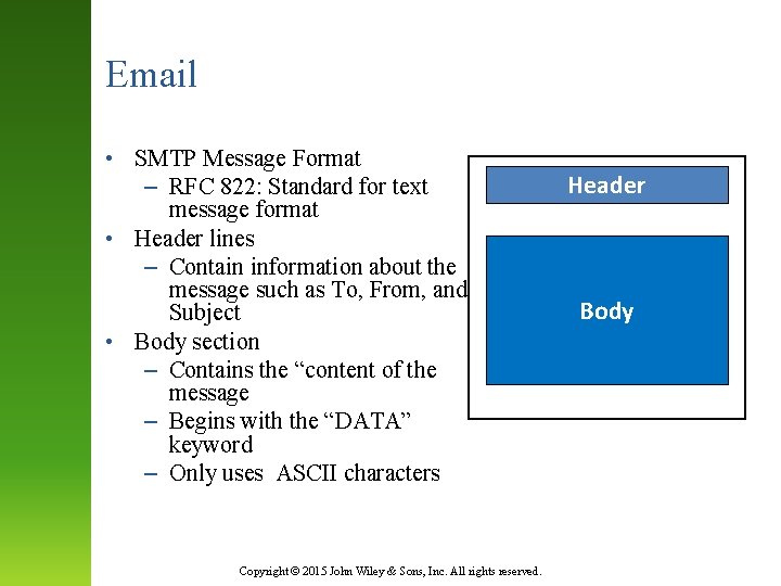 Email • SMTP Message Format – RFC 822: Standard for text message format •