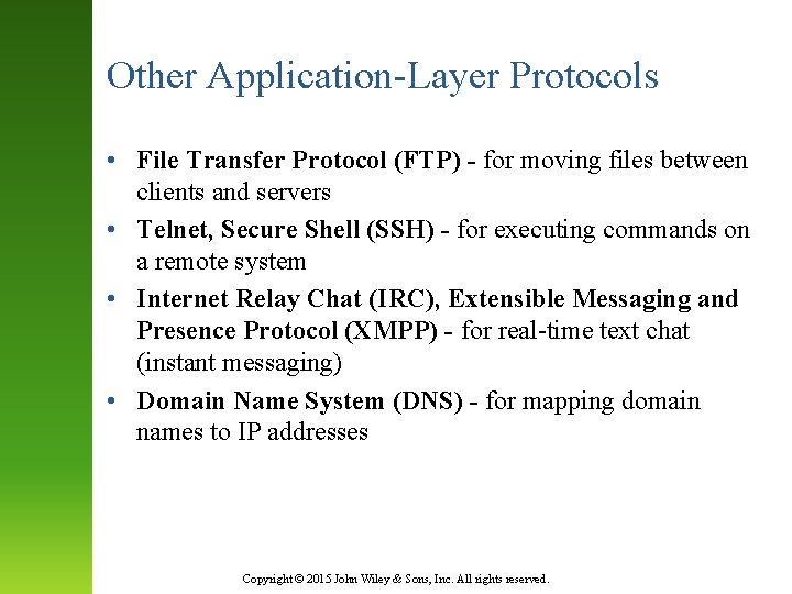 Other Application-Layer Protocols • File Transfer Protocol (FTP) - for moving files between clients