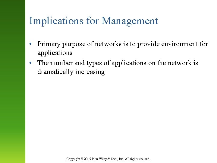 Implications for Management • Primary purpose of networks is to provide environment for applications