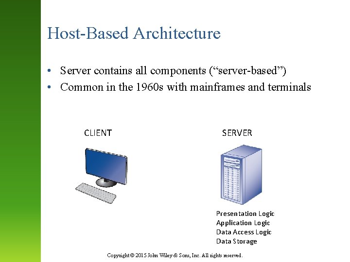Host-Based Architecture • Server contains all components (“server-based”) • Common in the 1960 s