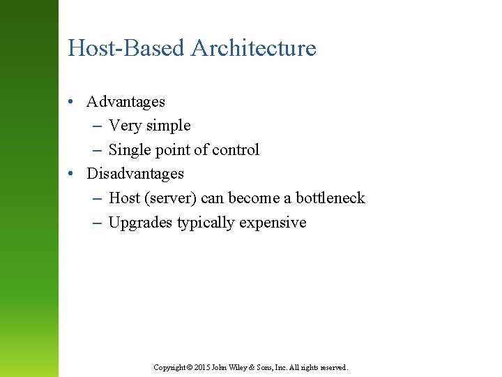 Host-Based Architecture • Advantages – Very simple – Single point of control • Disadvantages