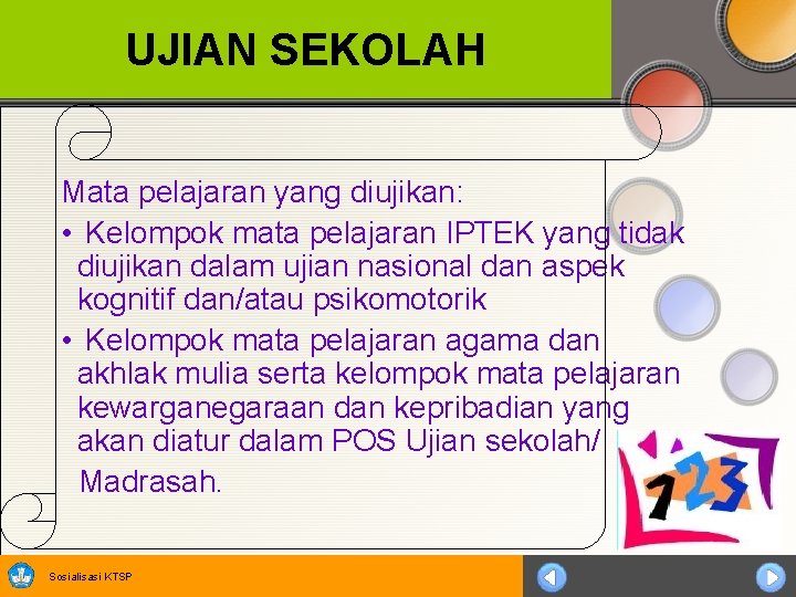 UJIAN SEKOLAH Mata pelajaran yang diujikan: • Kelompok mata pelajaran IPTEK yang tidak diujikan