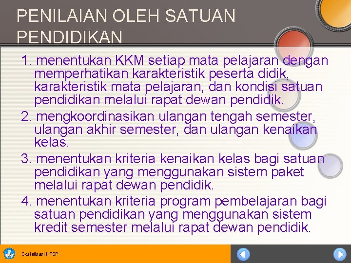 PENILAIAN OLEH SATUAN PENDIDIKAN 1. menentukan KKM setiap mata pelajaran dengan memperhatikan karakteristik peserta