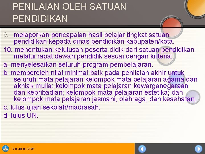 PENILAIAN OLEH SATUAN PENDIDIKAN 9. melaporkan pencapaian hasil belajar tingkat satuan pendidikan kepada dinas